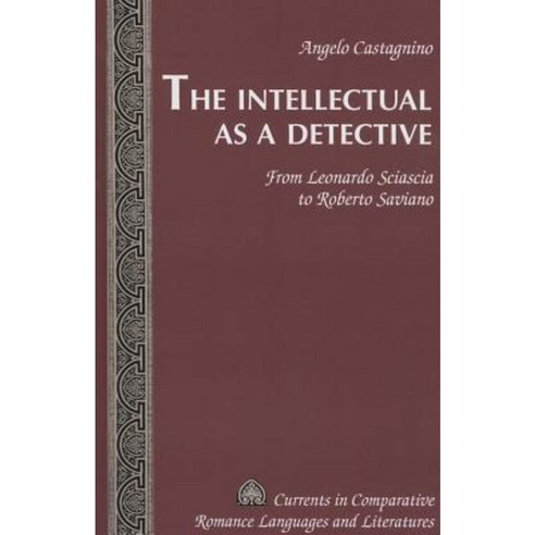 The Intellectual as a Detective: From Leonardo Sciascia to Roberto Saviano Hardcover, Peter Lang Inc., International Academic Publi
