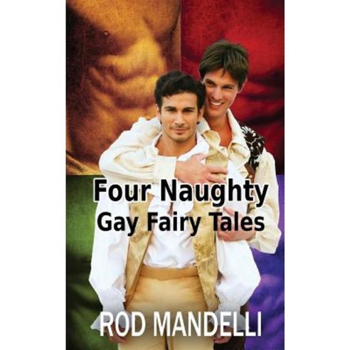 Four Naughty Gay Fairy Tales Paperback, Createspace Independent Publishing Platform