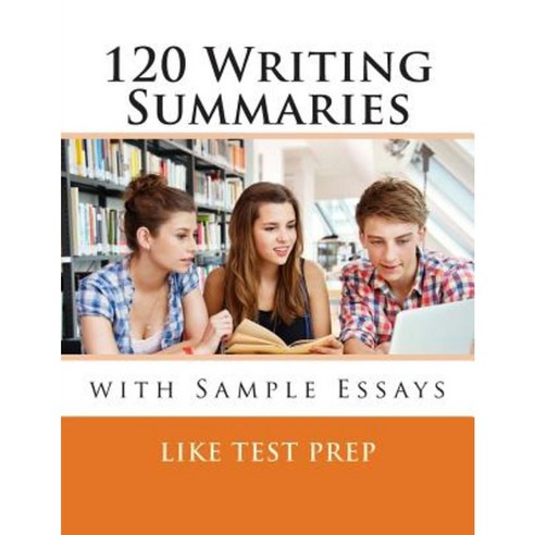 120 Writing Summaries: With Sample Essays Paperback, Createspace Independent Publishing Platform