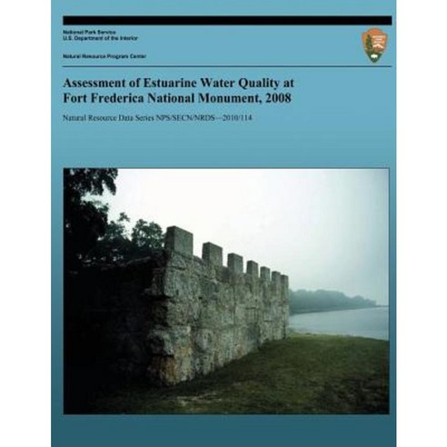 Assessment of Estuarine Water Quality at Fort Frederica National Monument 2008 Paperback, Createspace Independent Publishing Platform
