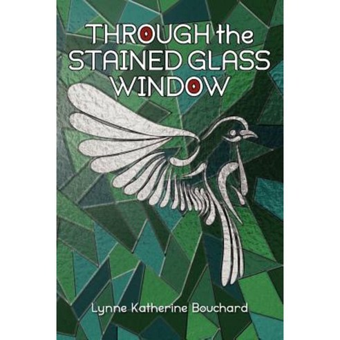 Through the Stained Glass Window Paperback, Createspace Independent Publishing Platform