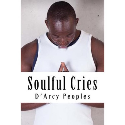 Soulful Cries Paperback, Createspace Independent Publishing Platform
