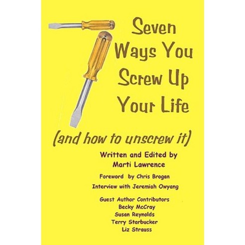 7 Ways You Screw Up Your Life: (And How to Unscrew It) Paperback, Createspace Independent Publishing Platform