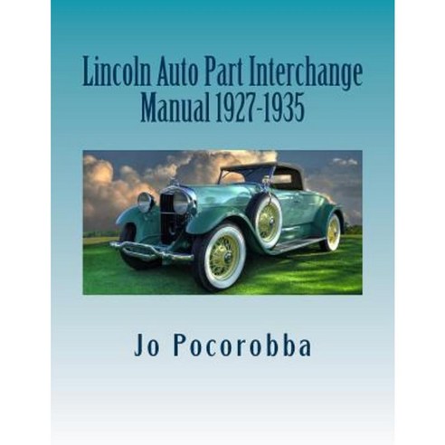Lincoln Auto Part Interchange Manual 1927-1935 Paperback, Createspace Independent Publishing Platform