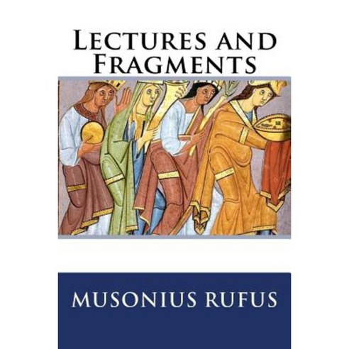 Lectures and Fragments Paperback, Createspace Independent Publishing Platform