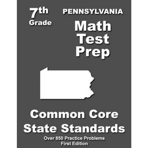 Pennsylvania 7th Grade Math Test Prep: Common Core Learning Standards Paperback, Createspace Independent Publishing Platform