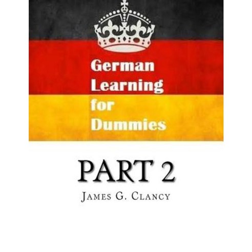 German Learning for Dummies Part 2 Paperback, Createspace Independent Publishing Platform