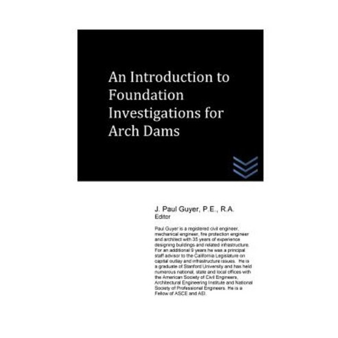 An Introduction to Foundation Investigations for Arch Dams Paperback, Createspace Independent Publishing Platform