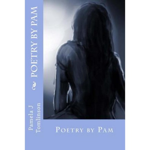 Poetry by Pam Paperback, Createspace Independent Publishing Platform