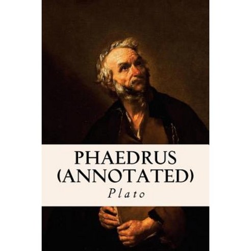 Phaedrus (Annotated) Paperback, Createspace Independent Publishing Platform