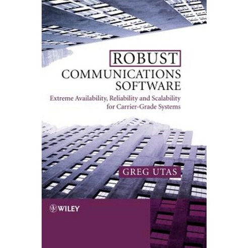 Robust Communications Software: Extreme Availability Reliability and Scalability for Carrier-Grade Systems Hardcover, Wiley