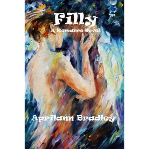 Filly: A Romance Novel Paperback, Createspace Independent Publishing Platform