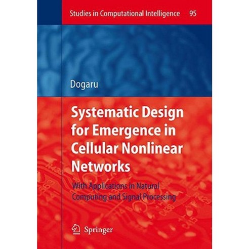 Systematic Design for Emergence in Cellular Nonlinear Networks: With Applications in Natural Computing and Signal Processing- Hardcover, Springer