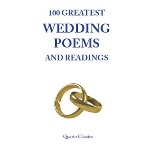 100 Greatest Wedding Poems and Readings: The Most Romantic Readings from the Best Writers in History Paperback, Jonescat Publishing Ltd