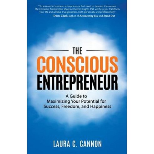 The Conscious Entrepreneur: A Guide to Maximizing Your Potential for