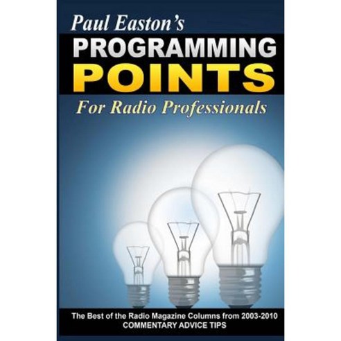 Programming Points: The Best of ''The Radio Magazine'' Columns (2003-2010) Paperback, Createspace Independent Publishing Platform
