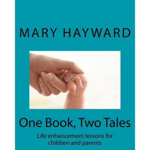 One Book Two Tales: Life Enhancement Lessons for Parents and Children ...