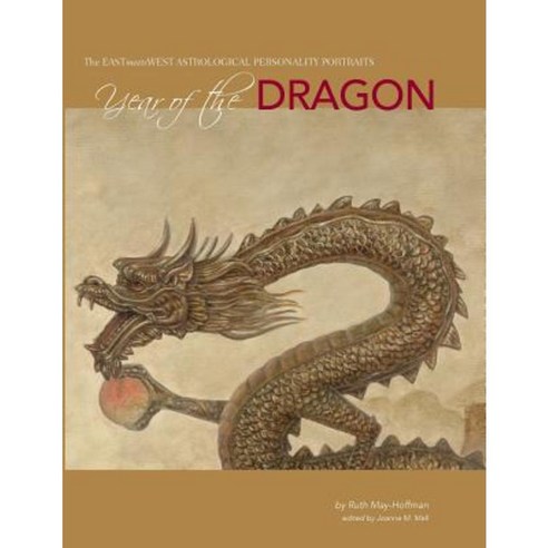 Year of the Dragon: The East Meets West Astrological Personality Portrait Paperback, Createspace Independent Publishing Platform