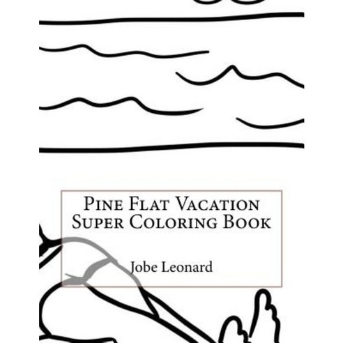 Pine Flat Vacation Super Coloring Book Paperback, Createspace Independent Publishing Platform