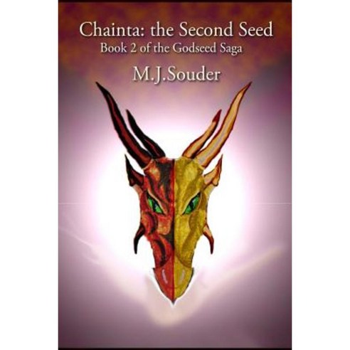 Chainta: The Second Seed: Book 2 of the Godseed Saga Paperback, Createspace Independent Publishing Platform