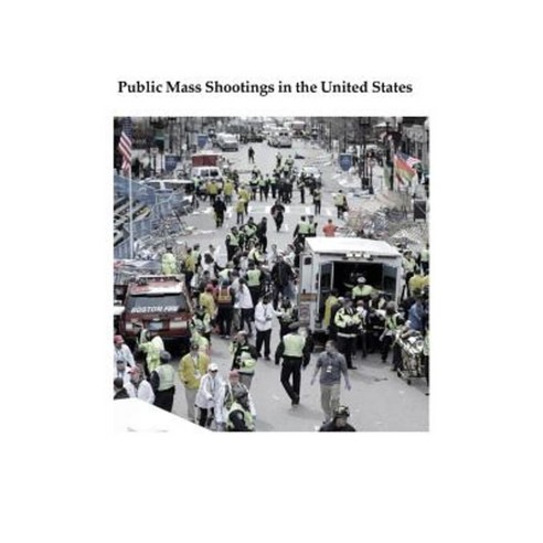 Public Mass Shootings in the United States-Stat-1 Paperback, Createspace Independent Publishing Platform