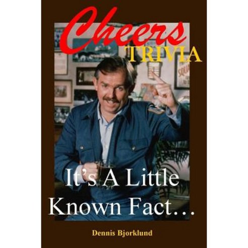 Cheers Trivia: It''s a Little Known Fact... Paperback, Createspace Independent Publishing Platform