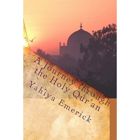 A Journey Through the Holy Qur''an Paperback, Createspace Independent Publishing Platform