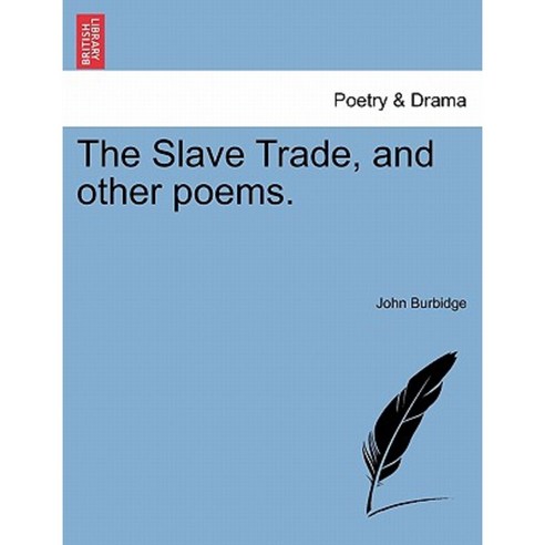 The Slave Trade and Other Poems. Paperback, British Library, Historical Print Editions