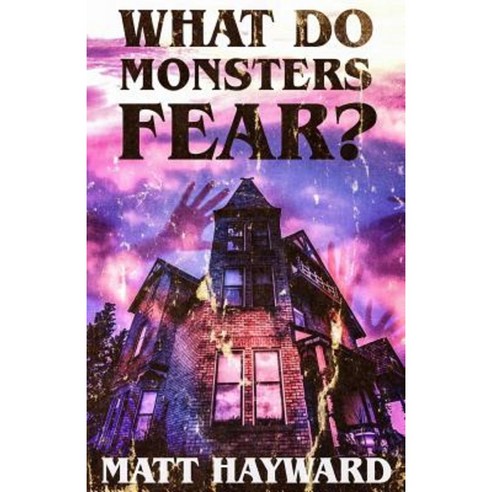 What Do Monsters Fear?: A Novel of Psychological Horror Paperback, Createspace Independent Publishing Platform
