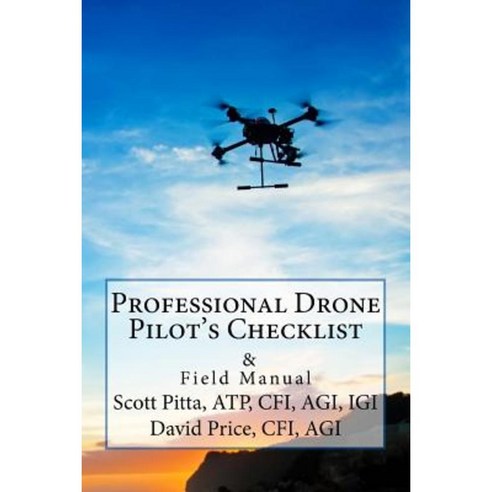 Professional Drone Pilot''s Checklist & Field Manual Paperback, Createspace Independent Publishing Platform