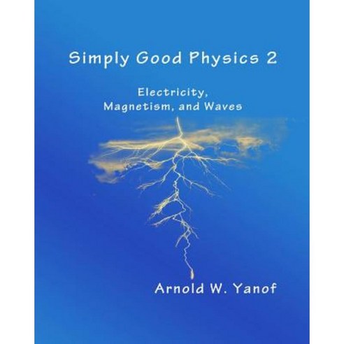 Simply Good Physics 2: Electricity Magnetism and Waves Paperback, Createspace Independent Publishing Platform