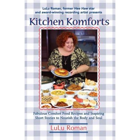 Kitchen Komforts: Fabulous Comfort Food Recipes and Inspiring Short Stories to Nourish the Soul Hardcover, Cumberland House Publishing