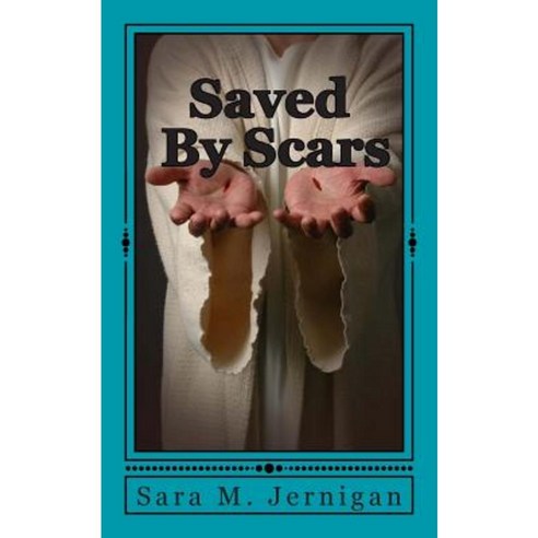 Saved by Scars Paperback, Createspace Independent Publishing Platform
