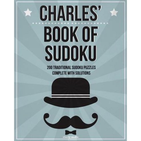 Charles'' Book of Sudoku: 200 Traditional Sudoku Puzzles in Easy Medium & Hard Paperback, Createspace Independent Publishing Platform