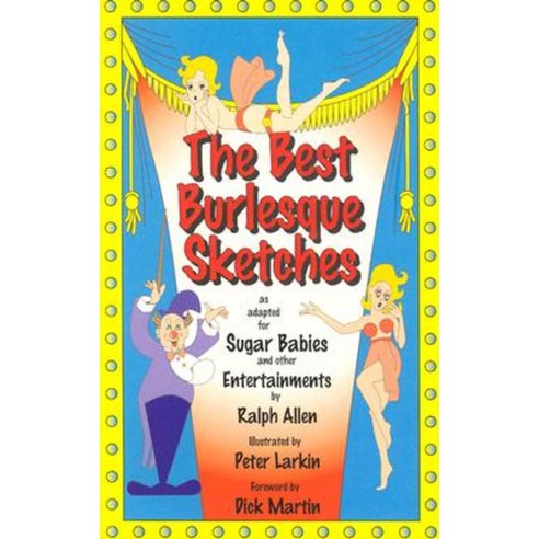 The Best Burlesque Sketches: As Adapted for Sugar Babies and Other Entertainments Paperback, Applause Theatre & Cinema Book Publishers