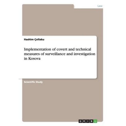 Implementation of Covert and Technical Measures of Surveillance and Investigation in Kosova Paperback, Grin Publishing
