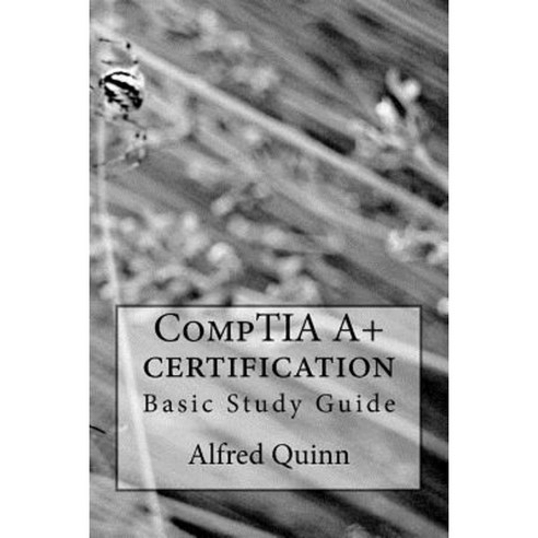 Comptia A  Certification: Basic Study Guide Paperback Createspace