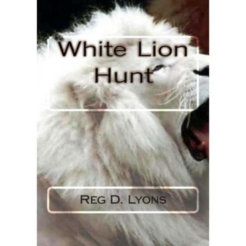 White Lion Hunt Paperback, Createspace Independent Publishing Platform