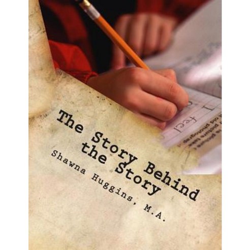 The Story Behind the Story: Creative Writing Project Paperback, Createspace Independent Publishing Platform