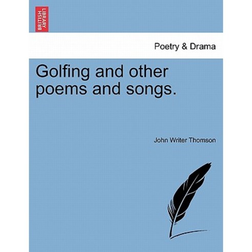 Golfing and Other Poems and Songs. Paperback, British Library, Historical Print Editions