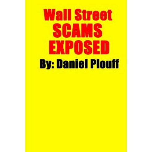 Wall Street Scams Exposed Paperback, Createspace Independent Publishing Platform