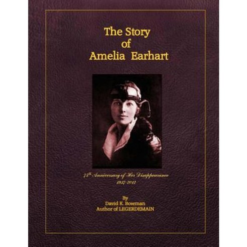 The Story of Amelia Earhart (Distribution Edition) Paperback, Createspace Independent Publishing Platform