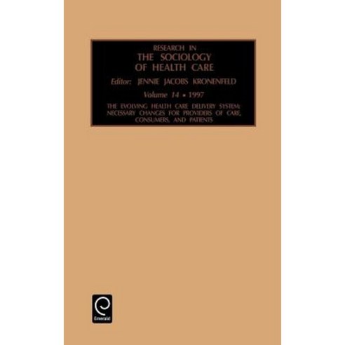 Research in the Sociology of Health Care: Necessary Changes for Providers of Care Consumers and Patients Hardcover, Jai Press Inc.