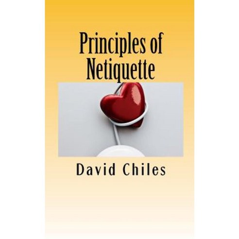 Principles of Netiquette Paperback, Createspace Independent Publishing ...