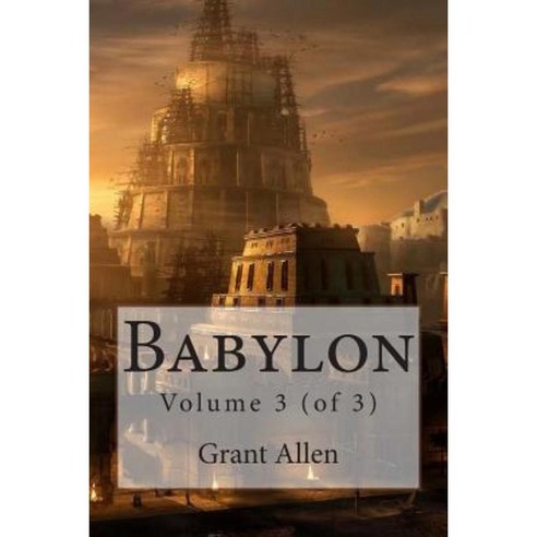 Babylon: Volume 3 (of 3) Paperback, Createspace Independent Publishing Platform