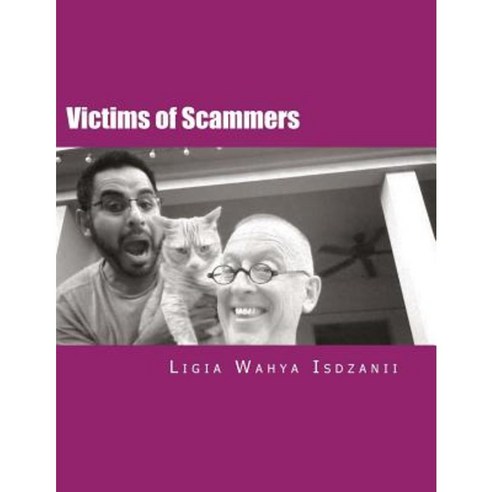 Victims of Scammers: (Know What Is Fake) Paperback, Createspace Independent Publishing Platform