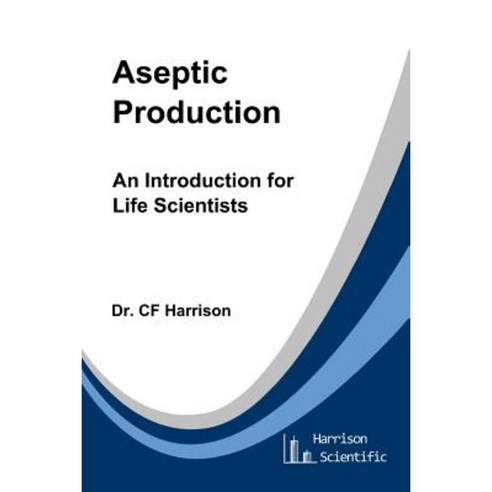 Aseptic Production: An Introduction for Life Scientists Paperback ...
