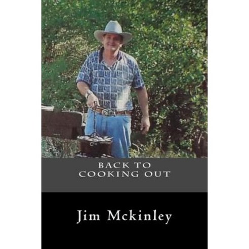 Back to Cookingout with Jim McKinley Paperback, Createspace Independent Publishing Platform