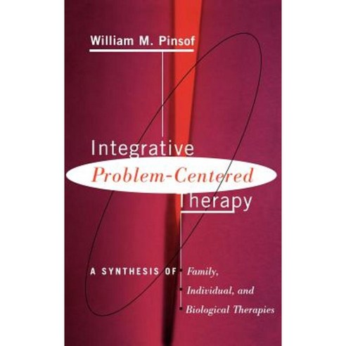 Integrative Problem-Centered Therapy: A Synthesis of Biological Individual and Family Therapy Hardcover, Basic Books