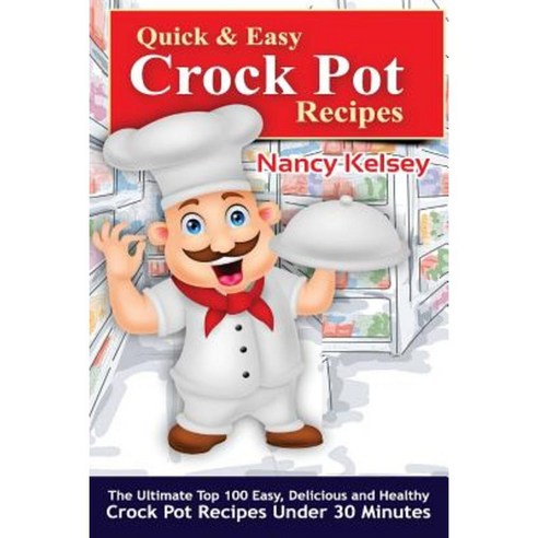 Quick & Easy Crock Pot Recipes Paperback, Createspace Independent Publishing Platform